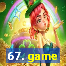 67. game